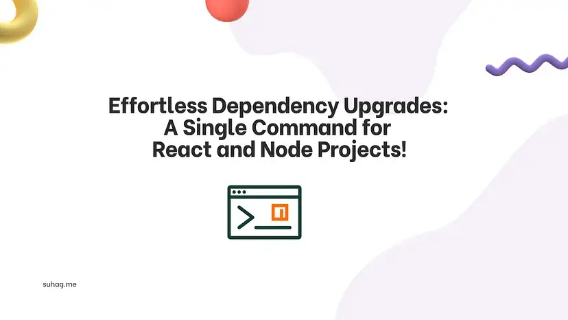 Effortless Dependency Upgrades: A Single Command for React and Node Projects!