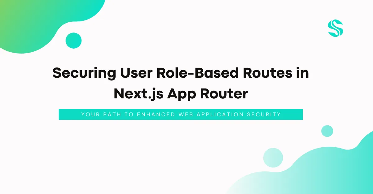 Safeguarding User Role-Based Private Routes in Next.js 13 or 14 app router: A Step-by-Step Guide